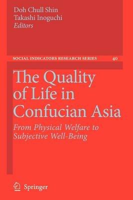 The Quality of Life in Confucian Asia: From Physical Welfare to Subjective Well-Being - cover
