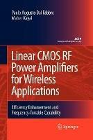 Linear CMOS RF Power Amplifiers for Wireless Applications: Efficiency Enhancement and Frequency-Tunable Capability - Paulo Augusto Dal Fabbro,Maher Kayal - cover