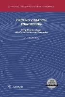 Ground Vibration Engineering: Simplified Analyses with Case Studies and Examples - Milutin Srbulov - cover