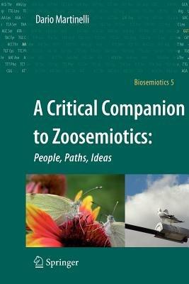 A Critical Companion to Zoosemiotics:: People, Paths, Ideas - Dario Martinelli - cover