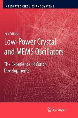 Low-Power Crystal and MEMS Oscillators: The Experience of Watch Developments - Eric Vittoz - cover