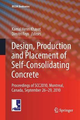 Design, Production and Placement of Self-Consolidating Concrete: Proceedings of SCC2010,  Montreal, Canada, September 26-29, 2010 - cover