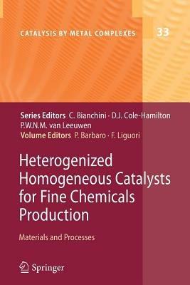 Heterogenized Homogeneous Catalysts for Fine Chemicals Production: Materials and Processes - cover