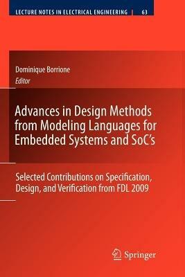 Advances in Design Methods from Modeling Languages for Embedded Systems and SoC’s: Selected Contributions on Specification, Design, and Verification from FDL 2009 - cover