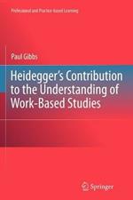 Heidegger’s Contribution to the Understanding of Work-Based Studies