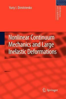 Nonlinear Continuum Mechanics and Large Inelastic Deformations - Yuriy I. Dimitrienko - cover