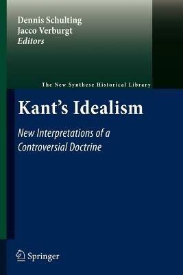 Kant's Idealism: New Interpretations of a Controversial Doctrine - cover