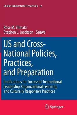 US and Cross-National Policies, Practices, and Preparation: Implications for Successful Instructional Leadership, Organizational Learning, and Culturally Responsive Practices - cover