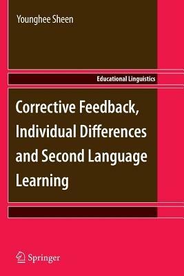 Corrective Feedback, Individual Differences and Second Language Learning - Younghee Sheen - cover