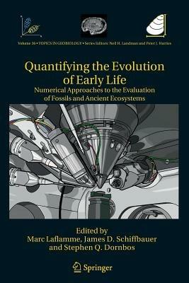 Quantifying the Evolution of Early Life: Numerical Approaches to the Evaluation of Fossils and Ancient Ecosystems - cover