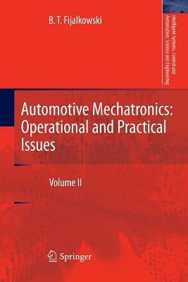 Automotive Mechatronics: Operational and Practical Issues: Volume II - B. T. Fijalkowski - cover