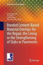 Bonded Cement-Based Material Overlays for the Repair, the Lining or the Strengthening of Slabs or Pavements: State-of-the-Art Report of the RILEM Technical Committee 193-RLS