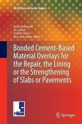 Bonded Cement-Based Material Overlays for the Repair, the Lining or the Strengthening of Slabs or Pavements: State-of-the-Art Report of the RILEM Technical Committee 193-RLS - cover
