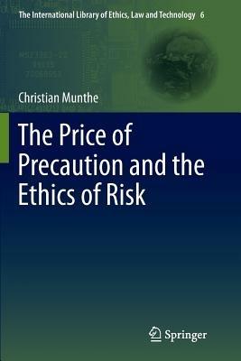 The Price of Precaution and the Ethics of Risk - Christian Munthe - cover