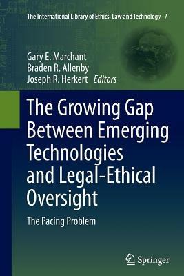 The Growing Gap Between Emerging Technologies and Legal-Ethical Oversight: The Pacing Problem - cover