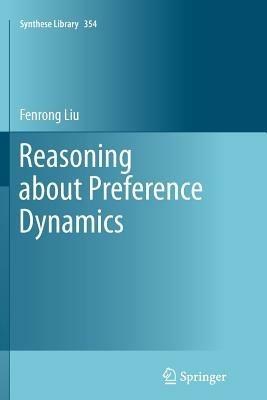 Reasoning about Preference Dynamics - Fenrong Liu - cover