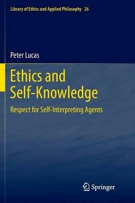 Ethics and Self-Knowledge: Respect for Self-Interpreting Agents - Peter Lucas - cover