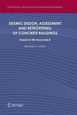 Seismic Design, Assessment and Retrofitting of Concrete Buildings: based on EN-Eurocode 8 - Michael N. Fardis - cover