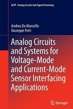Analog Circuits and Systems for Voltage-Mode and Current-Mode Sensor Interfacing Applications