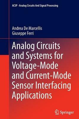 Analog Circuits and Systems for Voltage-Mode and Current-Mode Sensor Interfacing Applications - Andrea De Marcellis,Giuseppe Ferri - cover