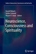 Neuroscience, Consciousness and Spirituality