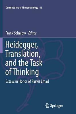 Heidegger, Translation, and the Task of Thinking: Essays in Honor of Parvis Emad - cover
