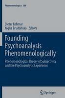 Founding Psychoanalysis Phenomenologically: Phenomenological Theory of Subjectivity and the Psychoanalytic Experience - cover