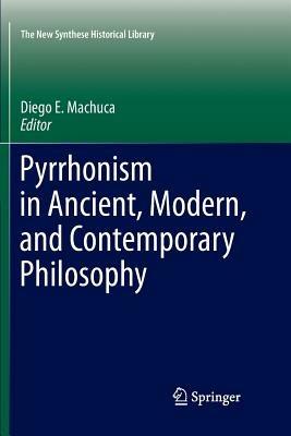 Pyrrhonism in Ancient, Modern, and Contemporary Philosophy - cover