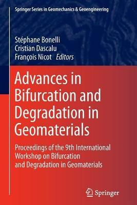Advances in Bifurcation and Degradation in Geomaterials: Proceedings of the 9th International Workshop on Bifurcation and Degradation in Geomaterials - cover