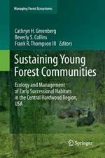 Sustaining Young Forest Communities: Ecology and Management of early successional habitats in the central hardwood region, USA