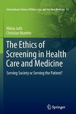 The Ethics of Screening in Health Care and Medicine: Serving Society or Serving the Patient?