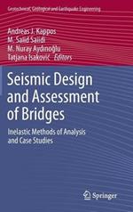 Seismic Design and Assessment of Bridges: Inelastic Methods of Analysis and Case Studies