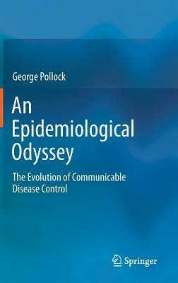 An Epidemiological Odyssey: The Evolution of Communicable Disease Control - cover