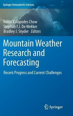 Mountain Weather Research and Forecasting: Recent Progress and Current Challenges - cover