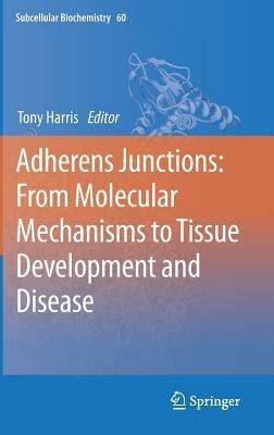 Adherens Junctions: from Molecular Mechanisms to Tissue Development and Disease - cover