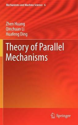 Theory of Parallel Mechanisms - Zhen Huang,Qinchuan Li,Huafeng Ding - cover
