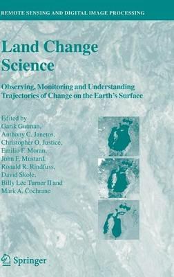 Land Change Science: Observing, Monitoring and Understanding Trajectories of Change on the Earth’s Surface - cover