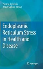 Endoplasmic Reticulum Stress in Health and Disease
