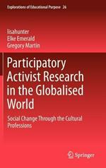 Participatory Activist Research in the Globalised World: Social Change Through the Cultural Professions