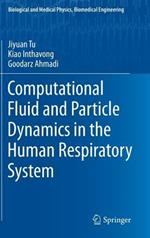 Computational Fluid and Particle Dynamics in the Human Respiratory System