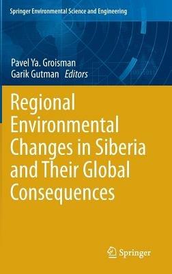 Regional Environmental Changes in Siberia and Their Global Consequences - cover