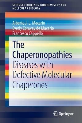 The Chaperonopathies: Diseases with Defective Molecular Chaperones - Alberto J.L. Macario,Everly Conway de Macario,Francesco Cappello - cover