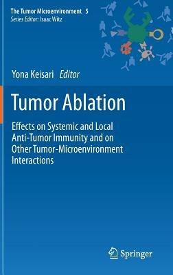 Tumor Ablation: Effects on Systemic and Local Anti-Tumor Immunity and on Other Tumor-Microenvironment Interactions - cover