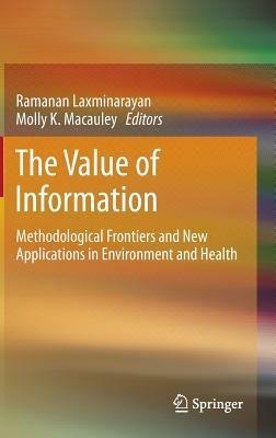 The Value of Information: Methodological Frontiers and New Applications in Environment and Health - cover
