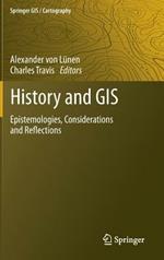 History and GIS: Epistemologies, Considerations and Reflections