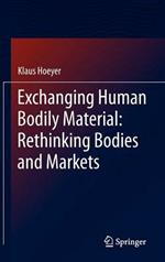 Exchanging Human Bodily Material: Rethinking Bodies and Markets