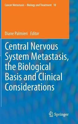 Central Nervous System Metastasis, the Biological Basis and Clinical Considerations - cover
