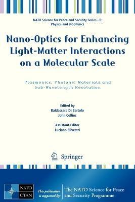 Nano-Optics for Enhancing Light-Matter Interactions on a Molecular Scale: Plasmonics, Photonic Materials and Sub-Wavelength Resolution - cover