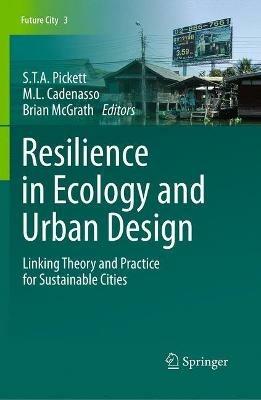 Resilience in Ecology and Urban Design: Linking Theory and Practice for Sustainable Cities - cover