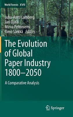 The Evolution of Global Paper Industry 1800¬–2050: A Comparative Analysis - cover